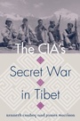 Cover: The CIA's Secret War in Tibet - University Press of Kansas