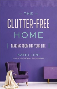 Enlarge image Cover: The Clutter-Free Home - Harvest House Publishers,U.S.