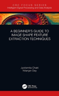 Enlarge image Cover: A Beginner's Guide to Image Shape Feature Extraction Techniques - CRC Press