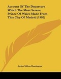 Cover: Account Of The Departure Which The Most Serene Prince Of Wales Made From This City Of Madrid (1902) - Kessinger Publishing