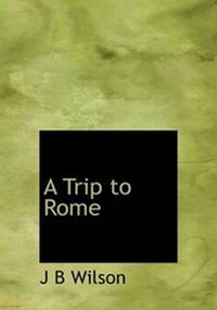 Enlarge image Cover: A Trip to Rome - BiblioLife