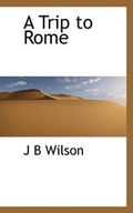 Cover: A Trip to Rome - BiblioLife