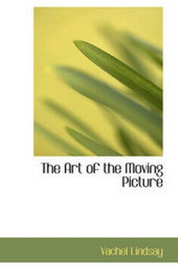 Abbildung von: The Art of the Moving Picture - BiblioLife