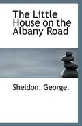 Cover: The Little House on the Albany Road - BiblioLife