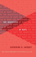 Cover: The Injustices of Rape - The University of North Carolina Press