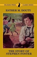 Cover: The Story of Stephen Foster - Wildside Press