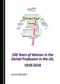 Cover: 100 Years of Women in the Dental Profession in the UK, 1918-2018 - Cambridge Scholars Publishing