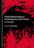 Cover: Family Relationships in Contemporary Crime Fiction - Cambridge Scholars Publishing