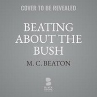 Enlarge image Cover: Beating about the Bush Lib/E - Blackstone Publishing