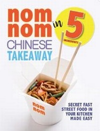 Abbildung von: Nom Nom Chinese Takeaway In 5 Ingredients - Iota Publishing Limited