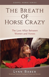 Abbildung von: The Breath of Horse Crazy - Lynn Baber