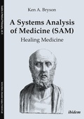 Cover: A Systems Analysis of Medicine (SAM): Healing Medicine - ibidem