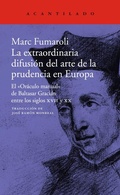 Cover: La extraordinaria difusi&oacute;n del arte de la prudencia en Europa : el "or&aacute;culo manual" de Baltasar Graci&aacute;n entre los siglos XVII y XX - Acantilado