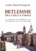 Cover: Betlemme Tra Cielo E Terra - Edizioni Terra Santa