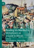 Cover: Reading Iris Murdoch's Metaphysics as a Guide to Morals - Palgrave Macmillan