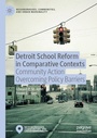 Cover: Detroit School Reform in Comparative Contexts - Palgrave Macmillan