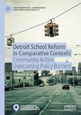 Cover: Detroit School Reform in Comparative Contexts - Palgrave Macmillan