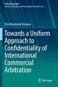 Cover: Towards a Uniform Approach to Confidentiality of International Commercial Arbitration - Springer
