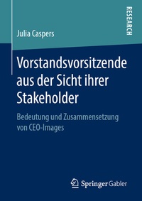 Abbildung von: Vorstandsvorsitzende aus der Sicht ihrer Stakeholder - Springer Gabler