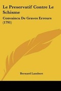 Cover: Le Preservatif Contre Le Schisme - Kessinger Publishing Co