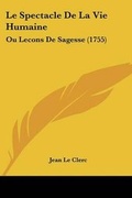 Cover: Le Spectacle De La Vie Humaine - Kessinger Publishing Co