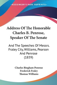 Abbildung von: Address Of The Honorable Charles B. Penrose, Speaker Of The Senate - Kessinger Publishing