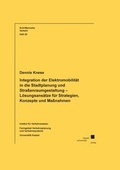 Cover: Integration der Elektromobilit&auml;t in die Stadtplanung und Stra&szlig;enraumgestaltung - L&ouml;sungsans&auml;tze f&uuml;r Strategien, Konzepte und Ma&szlig;nahmen - Kassel University Press