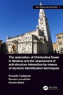 Cover: The Restoration of Ghirlandina Tower in Modena and the Assessment of Soil-Structure Interaction by Means of Dynamic Identification Techniques - CRC Press