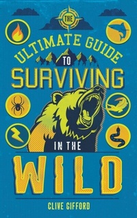 Abbildung von: The Ultimate Guide to Surviving in the Wild - words & pictures