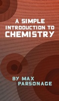 Cover: A Simple Introduction to Chemistry - Max Parsonage