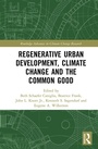 Cover: Regenerative Urban Development, Climate Change and the Common Good - Routledge