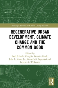 Enlarge image Cover: Regenerative Urban Development, Climate Change and the Common Good - Routledge