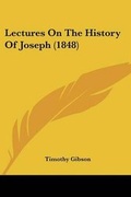 Cover: Lectures On The History Of Joseph (1848) - Kessinger Publishing Co
