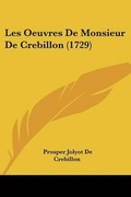 Cover: Les Oeuvres De Monsieur De Crebillon (1729) - Kessinger Publishing Co