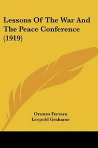 Enlarge image Cover: Lessons Of The War And The Peace Conference (1919) - Kessinger Publishing