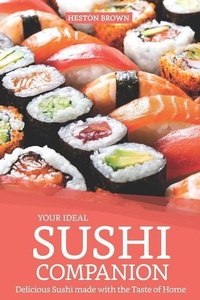 Abbildung von: Your Ideal Sushi Companion: Delicious Sushi Made with the Taste of Home - Independently Published