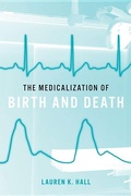 Cover: The Medicalization of Birth and Death - Johns Hopkins University Press