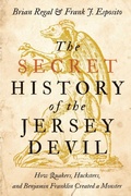 Cover: The Secret History of the Jersey Devil - Johns Hopkins University Press