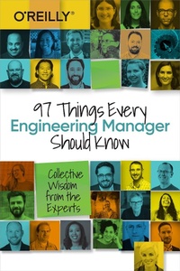 Enlarge image Cover: 97 Things Every Engineering Manager Should Know - O'Reilly