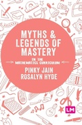 Cover: Myths and Legends of Mastery in the Mathematics Curriculum - Learning Matters Ltd