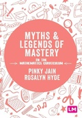 Cover: Myths and Legends of Mastery in the Mathematics Curriculum - Learning Matters Ltd