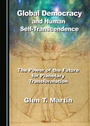 Cover: Global Democracy and Human Self-Transcendence - Cambridge Scholars Publishing