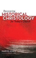 Cover: Recovering Historical Christology for Today's Church - Wipf & Stock Publishers