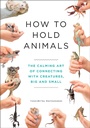Cover: How to Hold Animals - Quercus Publishing