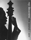 Cover: Roy DeCarava: the sound i saw - David Zwirner