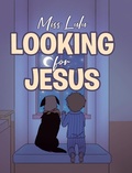 Cover: Looking For Jesus - Christian Faith Publishing, Inc