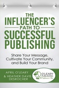 Cover: The Influencer's Path to Successful Publishing - O'Leary Publishing