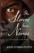Cover: The Slaves Have Names - Andrea Cumbo-Floyd