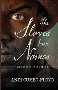 Abbildung von: The Slaves Have Names - Andrea Cumbo-Floyd