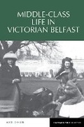 Cover: Middle-Class Life in Victorian Belfast - Liverpool University Press